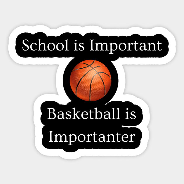 Basketball is Importanter Sticker by dryweave